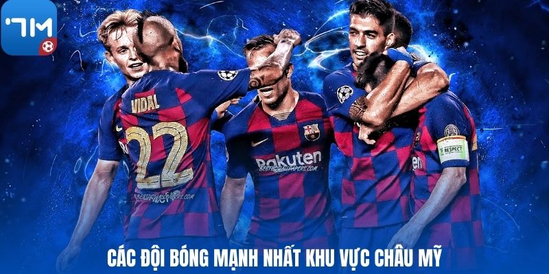 Các đội bóng mạnh nhất khu vực châu Mỹ