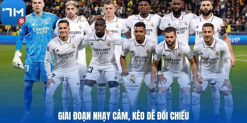 Giai đoạn nhạy cảm, kèo dễ đổi chiều