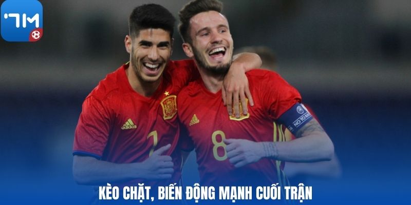 Kèo chặt, biến động mạnh cuối trận