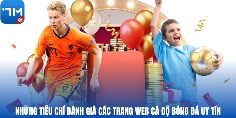 Những tiêu chí đánh giá các trang web cá độ bóng đá uy tín