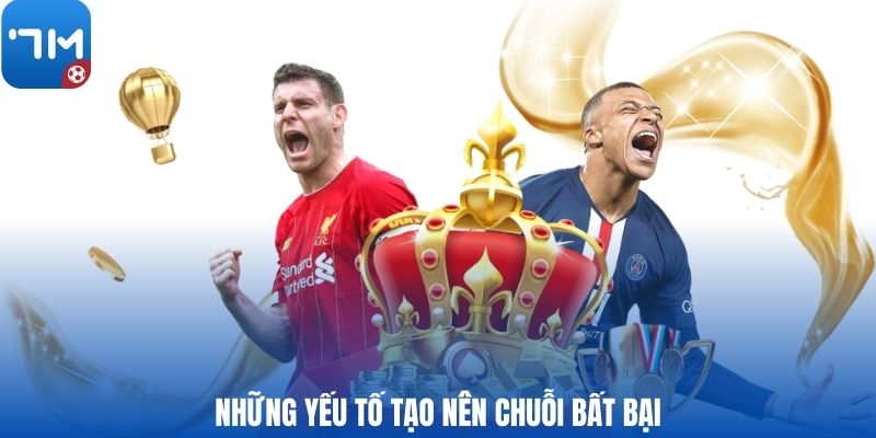 Những yếu tố tạo nên chuỗi bất bại